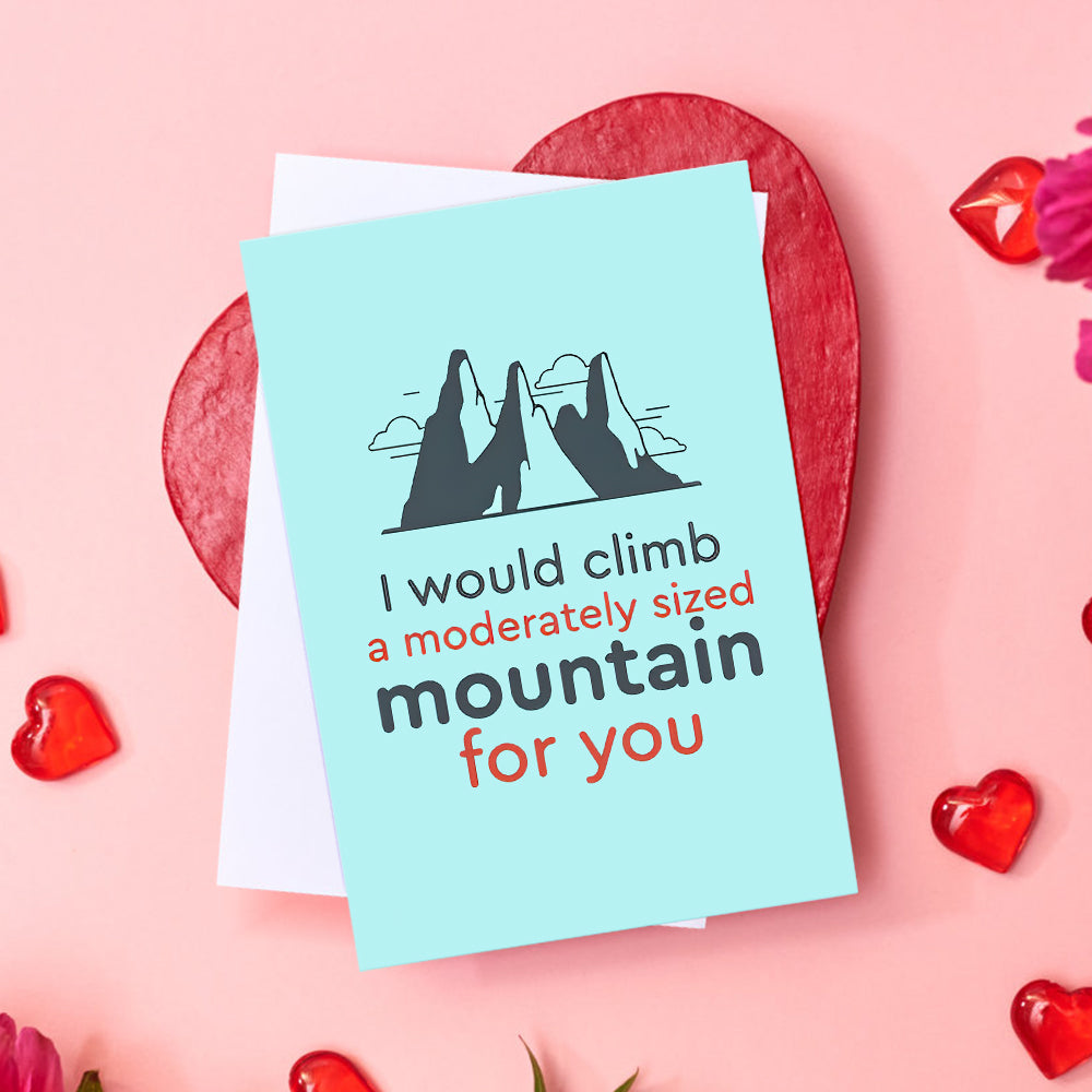 Funny I Would Climb Mountain Valentine's Day Card